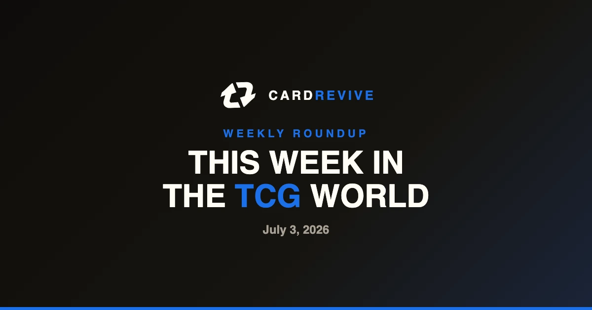 This Week in the TCG World: July 3, 2026. CardRevive blog