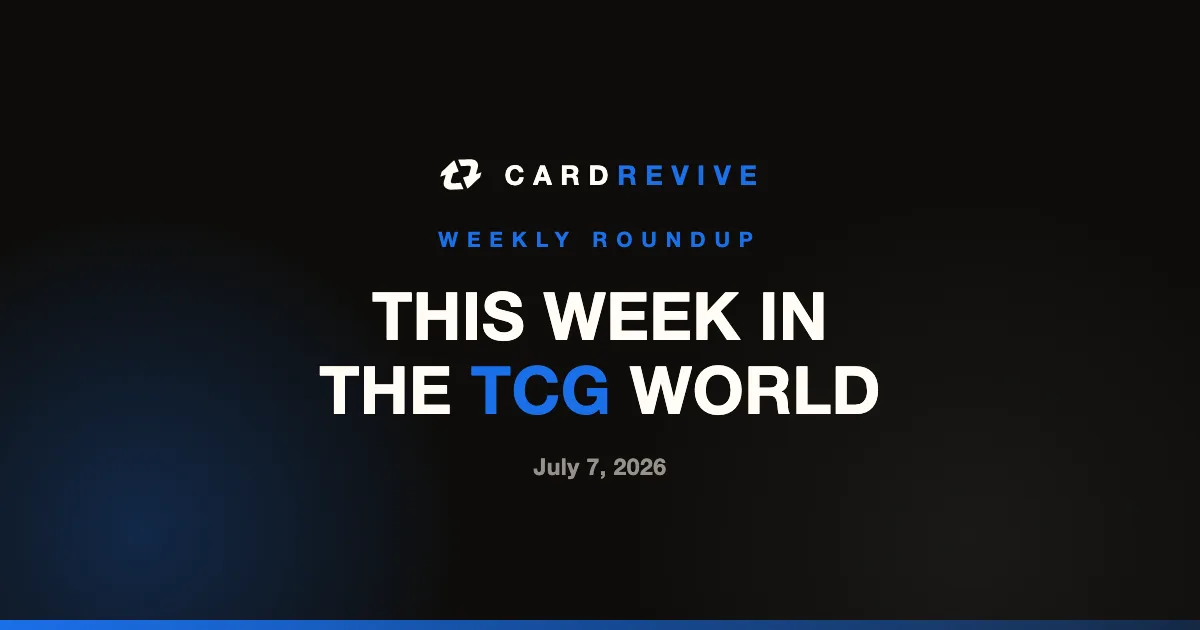 This Week in the TCG World: July 7, 2026. CardRevive editorial cover image