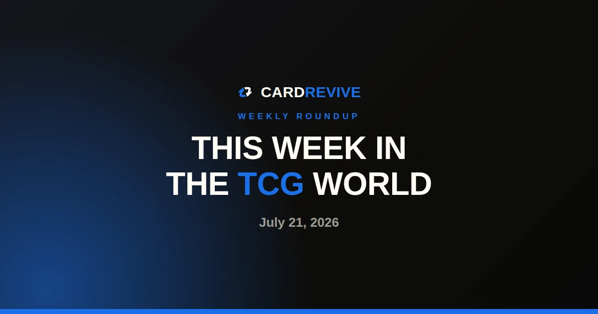 This Week in the TCG World: July 21, 2026. CardRevive editorial cover image