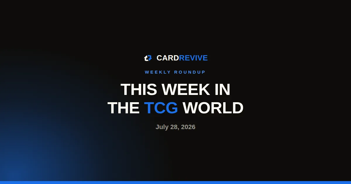 This Week in the TCG World: July 28, 2026. CardRevive editorial cover image